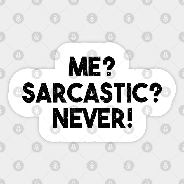 Me? Sarcastic? Never! Funny Sarcasm Quote Sticker by alltheprints